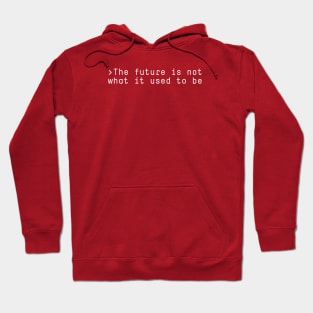 The future is not what it used to be Hoodie